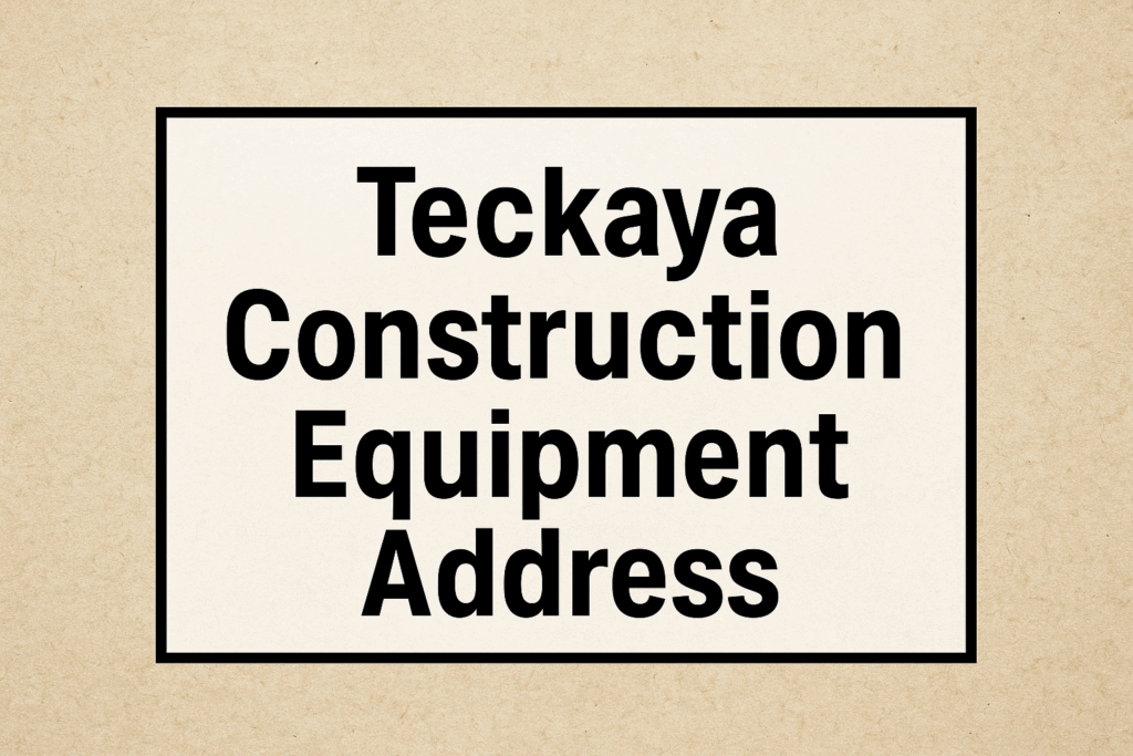 Teckaya Construction Equipment Address