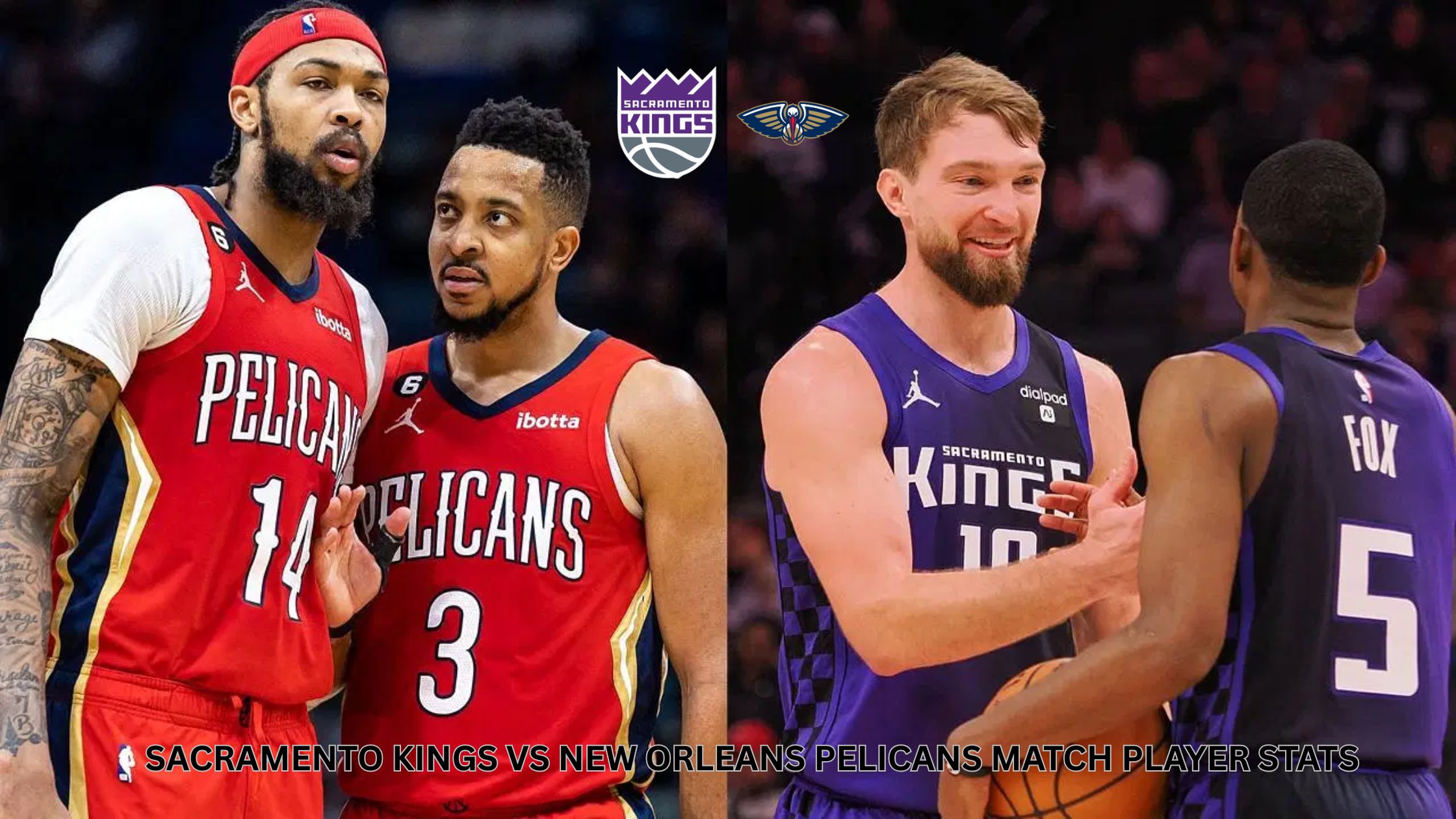 sacramento kings vs new orleans pelicans match player stats